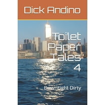 Toilet Paper Tales: Toilet Paper Tales 4 : Downright Dirty (Series #4) (Paperback)