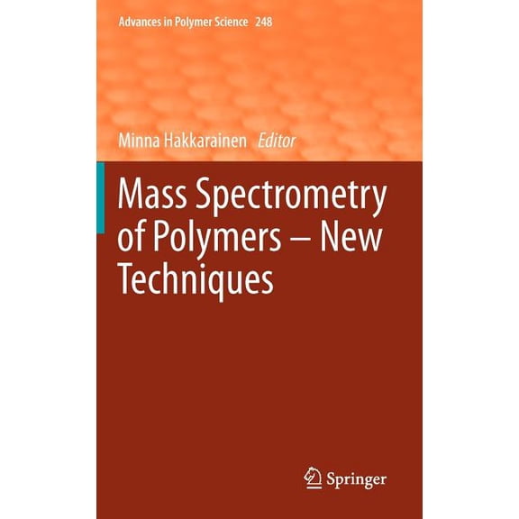 Advances in Polymer Science Mass Spectrometry of Polymers - New Techniques, Book 248, (Hardcover)