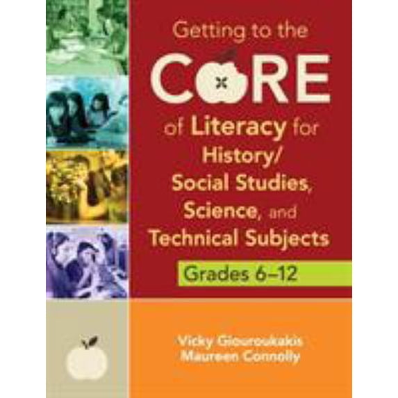 Pre-Owned Getting to the Core of Literacy for History/Social Studies, Science, and Technical Subjects, Grades 6-12 (Paperback) 145225544X 9781452255446