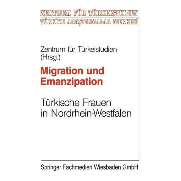 Studien Und Arbeiten Des Zentrums FÃ¼r TÃ¼ Migration Und Emanzipation: TÃ¼rkische Frauen in Nrw Verwirklichen Ihre Berufichen Und Privaten Vortellungen, Book 14, (Paperback)