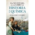 thumbnail image 1 of Pre-Owned Eso No Estaba En Mi Libro de Historia de la Quimica (Paperback) 8417547045 9788417547042, 1 of 1