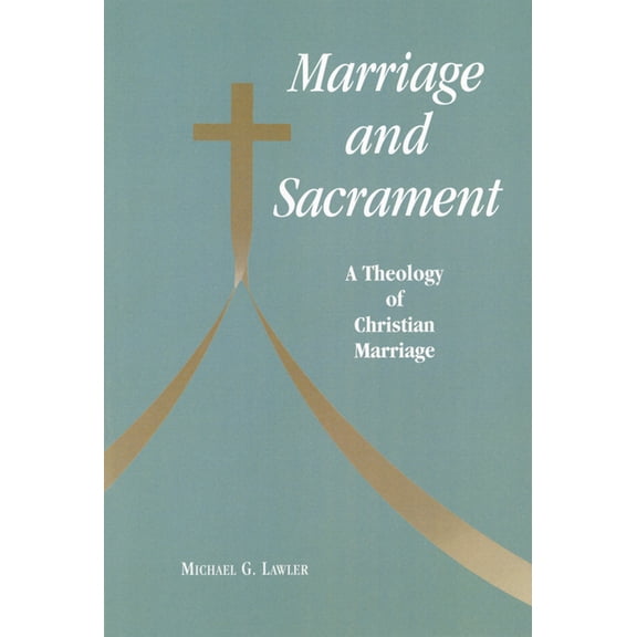Marriage and Sacrament : A Theology of Christian Marriage (Paperback)