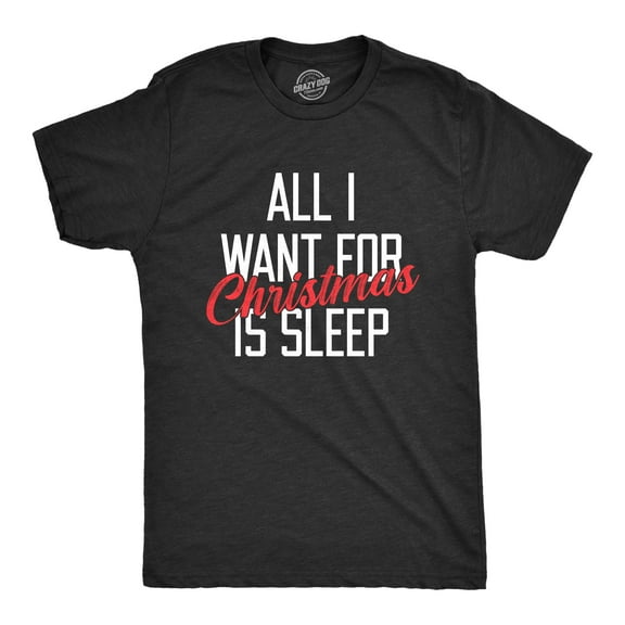 Mens All I Want for Christmas Is Sleep T Shirt Funny Xmas Gift Nap Sleep Tee for Guys Graphic Tees