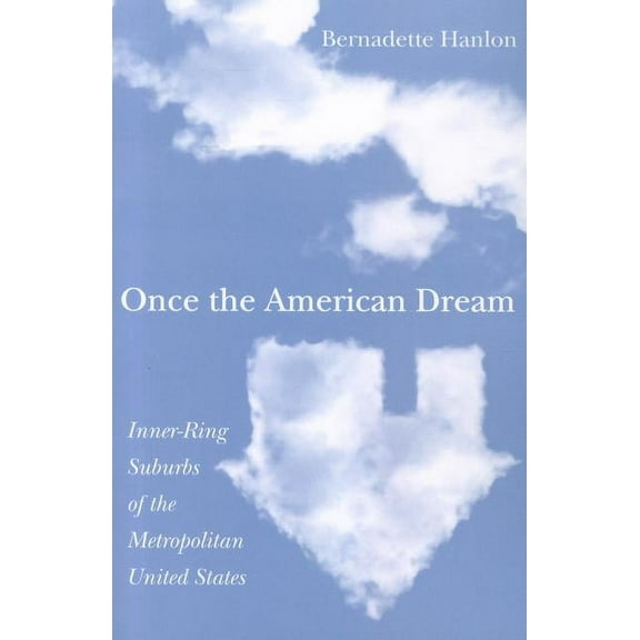 Once the American Dream : Inner-Ring Suburbs of the Metropolitan United States (Paperback)