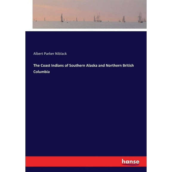 The Coast Indians of Southern Alaska and Northern British Columbia, (Paperback)