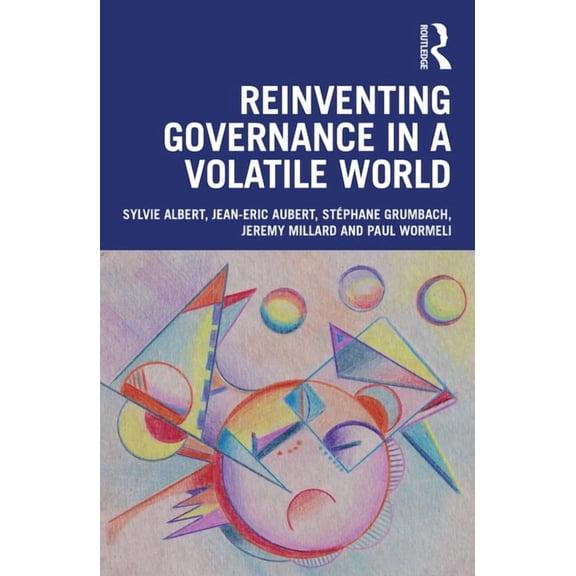 Reinventing Governance in a Volatile World, (Paperback)