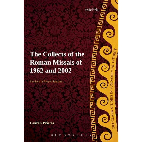 T&t Clark Studies in Fundamental Liturgy The Collects of the Roman Missals, (Paperback)