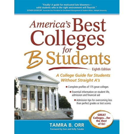 America's Best Colleges for B Students : A College Guide for Students Without Straight (Best Colleges For B Students)