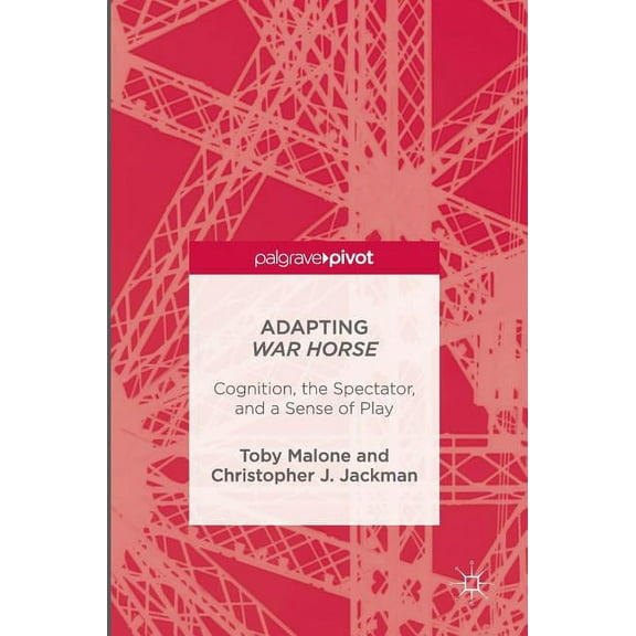 Adapting War Horse: Cognition, the Spectator, and a Sense of Play, (Hardcover)