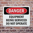 thumbnail image 4 of (2 Pack) Equipment Being Serviced Do Not Operate OSHA Danger Sign 18 Inch X 12 Inch Indoor / Outdoor Rust-Free Aluminum Metal Signs for Workplace, Workshop, and Construction Site, Made in the USA, 4 of 8
