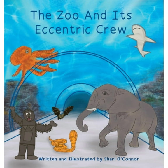 The Zoo And Its Eccentric Crew, (Hardcover)