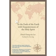 To the Ends of the Earth with Empowerment of the Holy Spirit  Paperback  David Chang-Soo Lee