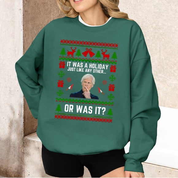True Christmas Sweatshirt Funny Hoodies"It Was A Holiday Just Like Any Other Or Was It" Christmas Dateline Sweatshirt Holiday Top Green M