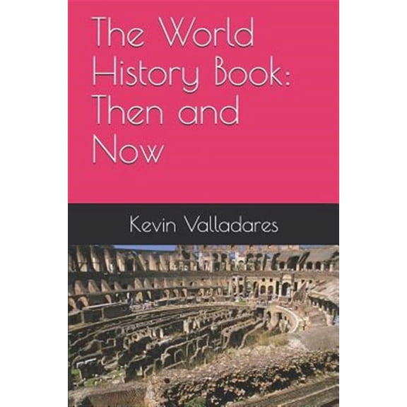 The World History Book: Then and Now