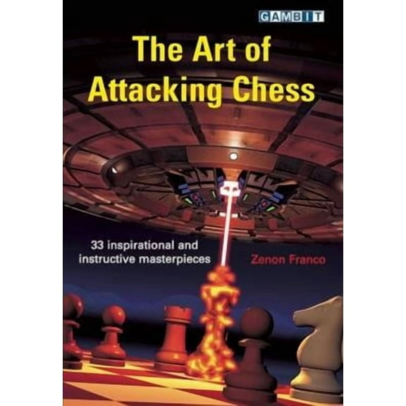 Attacking Chess: The Art of Attacking Chess (Paperback)