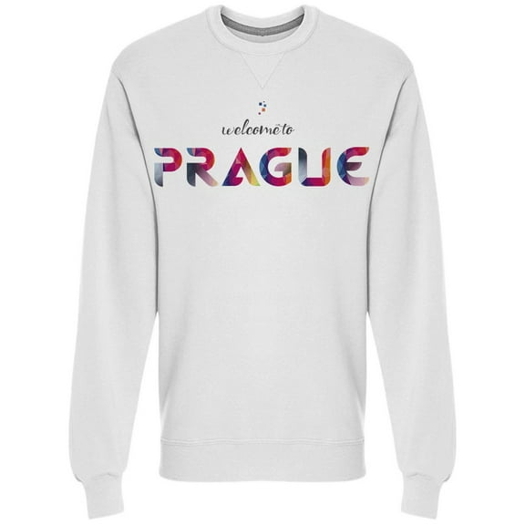 Welcome To Prague Czech Republic Sweatshirt Men's -Image by Shutterstock