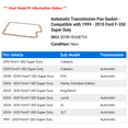 thumbnail image 2 of Automatic Transmission Pan Gasket - Compatible with 1999 - 2010 Ford F-350 Super Duty 2000 2001 2002 2003 2004 2005 2006 2007 2008 2009, 2 of 2