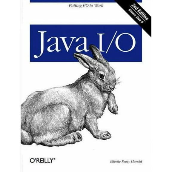 Java I/O: Tips and Techniques for Putting I/O to Work (Paperback)