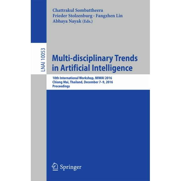Multi-Disciplinary Trends in Artificial Intelligence: 10th International Workshop, Miwai 2016, Chiang Mai, Thailand, Dec, (Paperback)