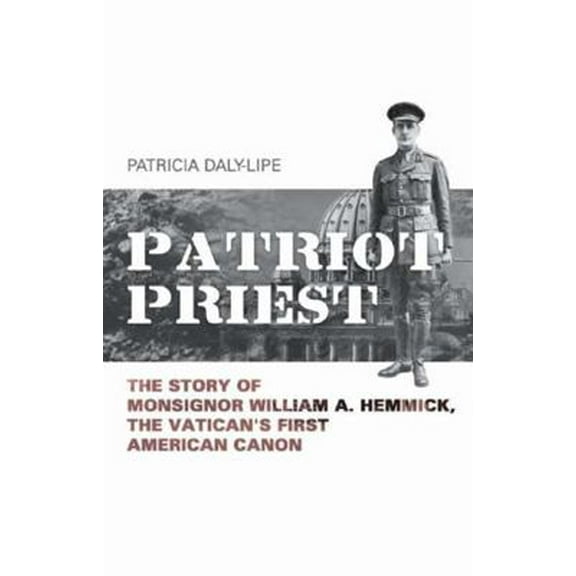 Pre-Owned Patriot Priest: The Story of Monsignor William a Hemmick, the Vatican's First American Canon (Paperback) 1939521068 9781939521064
