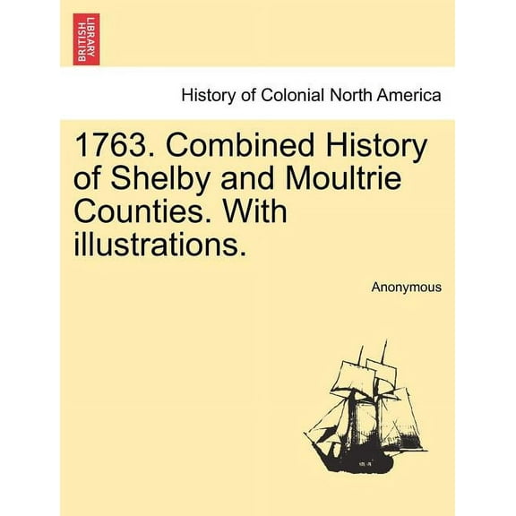 1763. Combined History of Shelby and Moultrie Counties. with Illustrations. (Paperback)