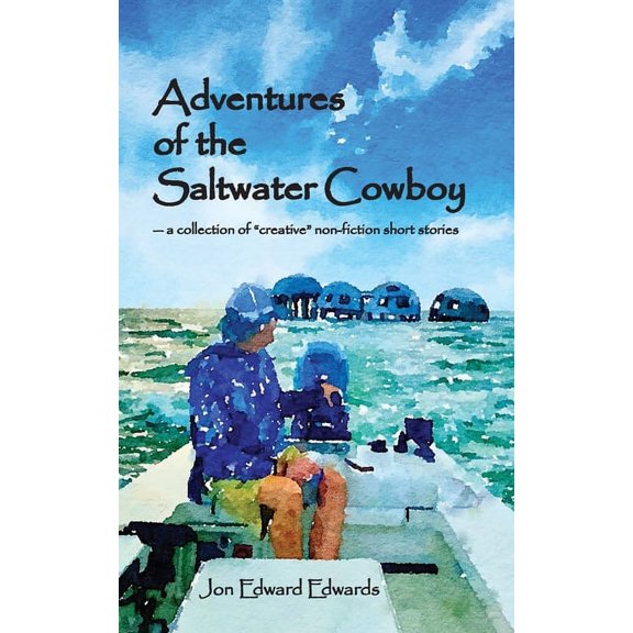 Adventures of the Saltwater Cowboy, (Paperback)