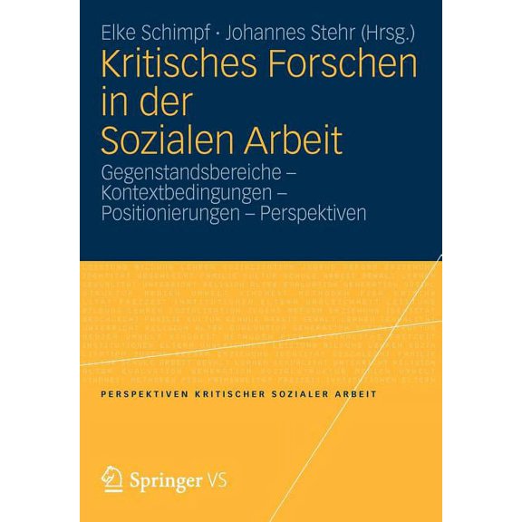 Perspektiven Kritischer Sozialer Arbeit Kritisches Forschen in Der Sozialen Arbeit: Gegenstandsbereiche - Kontextbedingungen - Positionierungen - Perspektiven, Book 11, (Paperback)