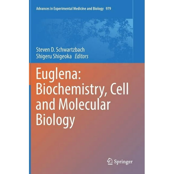 Advances in Experimental Medicine and Bi Euglena: Biochemistry, Cell and Molecular Biology, Book 979, (Hardcover)