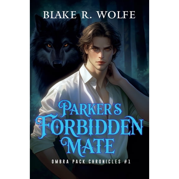 Ombra Pack Chronicles Parker's Forbidden Mate, Book 1, (Paperback)