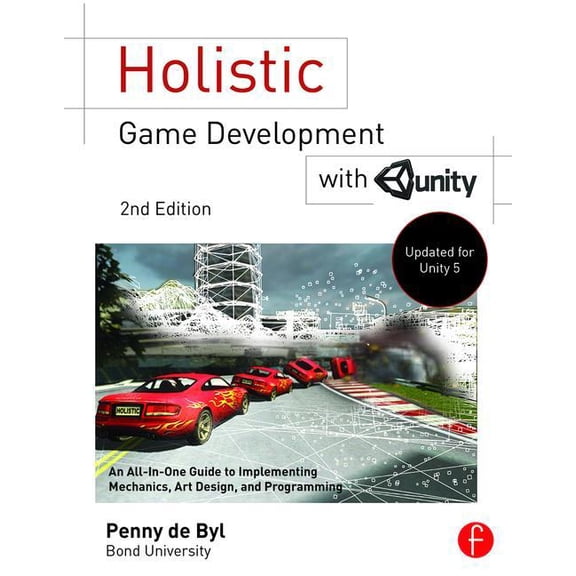 Holistic Game Development with Unity: An All-in-One Guide to Implementing Game Mechanics, Art, Design and Programming (Paperback)