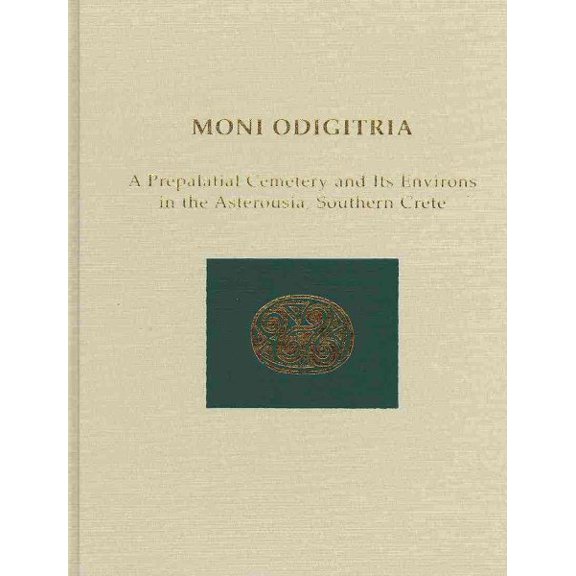 Pre-Owned Moni Odigitria: A Prepalatial Cemetery and Its Environs in the Asterousia, Southern Crete (Hardcover)