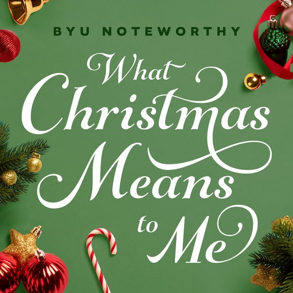 Byu Noteworthy - What Christmas Means to Me - Music & Performance - CD