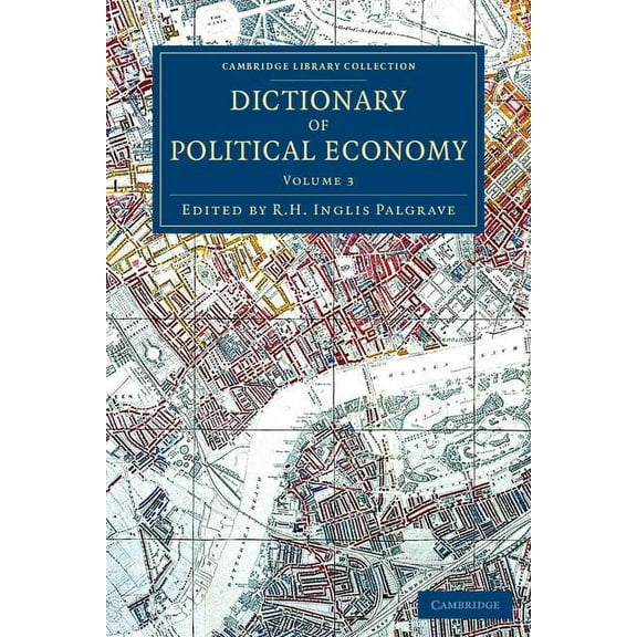 Dictionary of Political Economy - Volume 3, (Paperback)