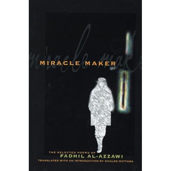 Pre-Owned Lannan Translations Selections: Miracle Maker: The Selected Poems of Fadhil Al-Azzawi (Paperback)