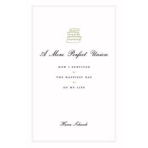Pre-Owned A More Perfect Union: How I Survived the Happiest Day of My Life (Hardcover) 0743277368 9780743277365