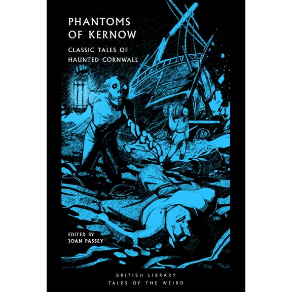 Tales of the Weird Phantoms of Kernow: Classic Tales of Haunted Cornwall Volume 62, (Paperback)