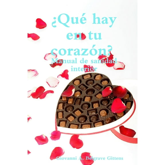 Â¿QuÃ© hay en tu corazÃ³n? Manual de sanidad interior, (Paperback)
