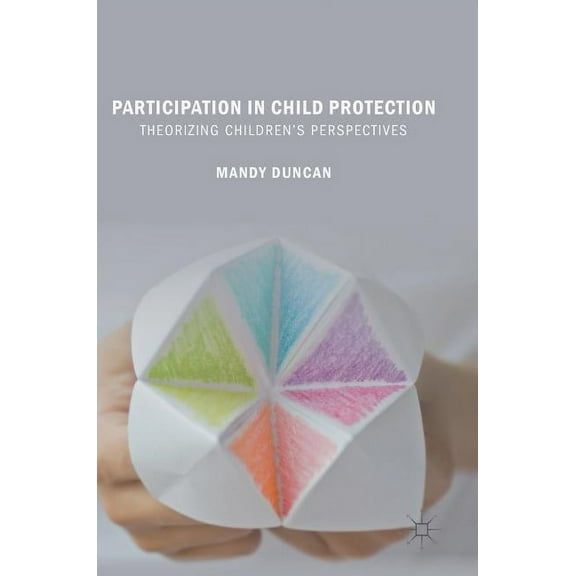 Participation in Child Protection: Theorizing Children's Perspectives, (Hardcover)
