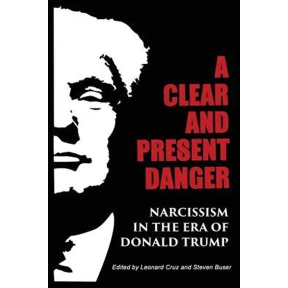 Pre-Owned A Clear and Present Danger: Narcissism in the Era of Donald Trump Paperback