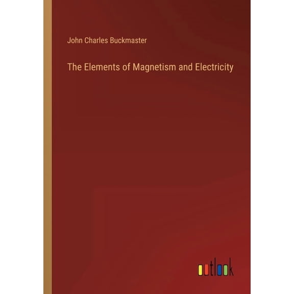 The Elements of Magnetism and Electricity (Paperback)