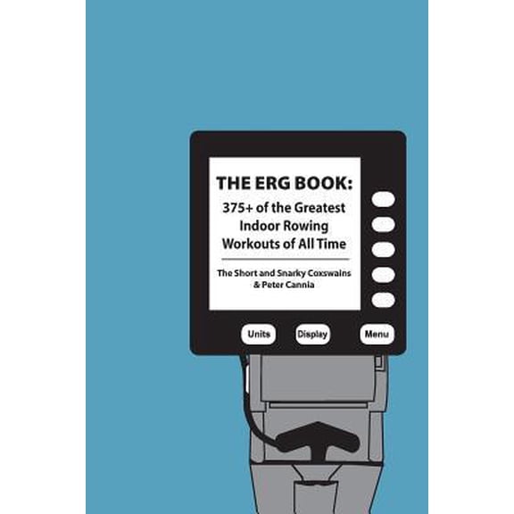Pre-Owned The Erg Book: 375+ of the Greatest Indoor Rowing Workouts of All Time (Paperback) 1532936729 9781532936722
