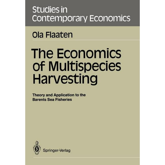 Studies in Contemporary Economics The Economics of Multispecies Harvesting: Theory and Application to the Barents Sea Fisheries, (Paperback)