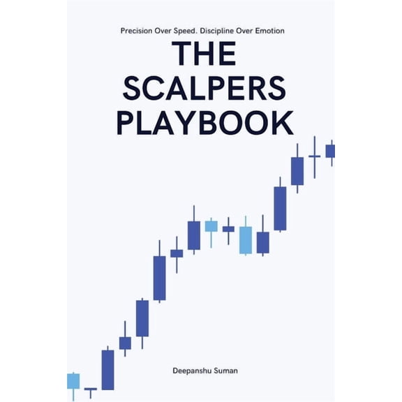 The Scalpers Playbook: High Probability Strategies for Precision Scalping in Fast Markets, (Paperback)