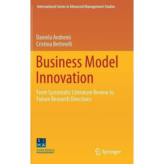 International Advanced Management Studie Business Model Innovation: From Systematic Literature Review to Future Research Directions, (Hardcover)