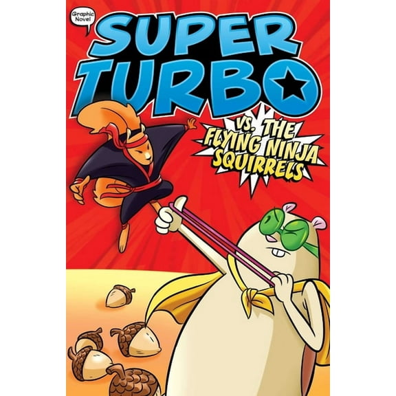 Super Turbo: The Graphic Novel Super Turbo vs. the Flying Ninja Squirrels, Book 2, (Paperback)