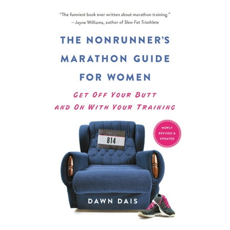 The Nonrunner's Marathon Guide for Women : Get Off Your Butt and On with Your (Best Way To Get Woman Off)