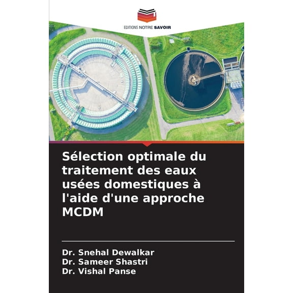 Sélection optimale du traitement des eaux usées domestiques à l'aide d'une approche MCDM, (Paperback)