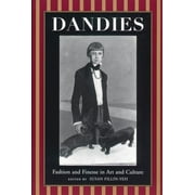 Dandies: Fashion and Finesse in Art and Culture (Paperback)