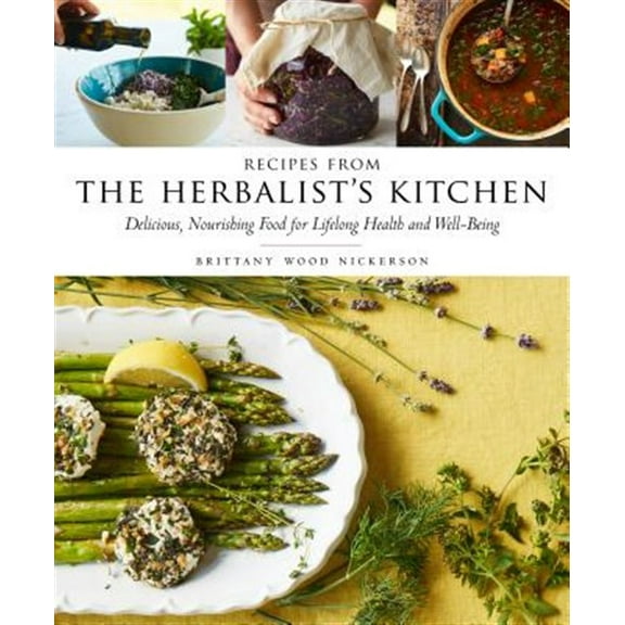Pre-Owned Recipes from the Herbalist's Kitchen : Delicious, Nourishing Food for Lifelong Health and Well-Being (Hardcover) 9781612126906