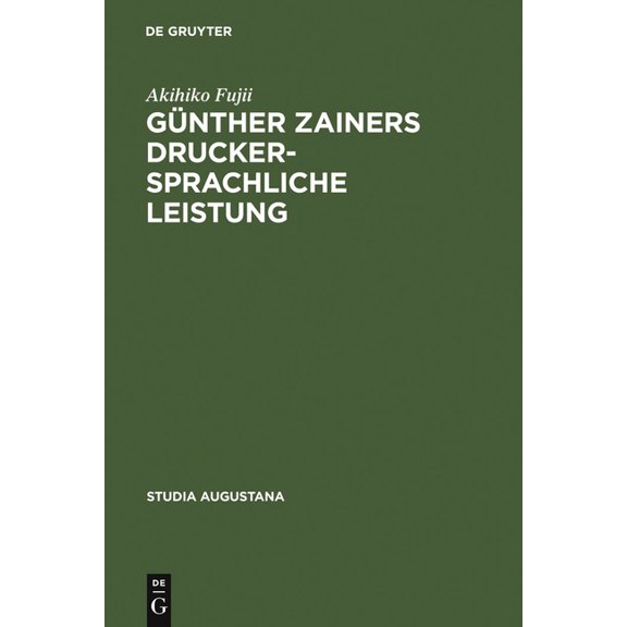 Studia Augustana Günther Zainers druckersprachliche Leistung, Book 15, (Hardcover)